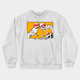 die together Crewneck Sweatshirt